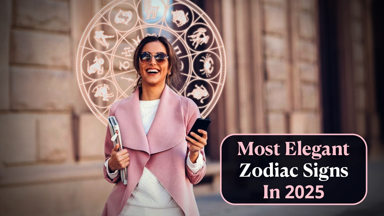 Most Elegant Zodiac Signs In 2025